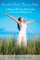 Lisa's book: Peaceful Mind, Thinner Body: A Woman's Week-by-Week Guide to Emotional Weight Loss