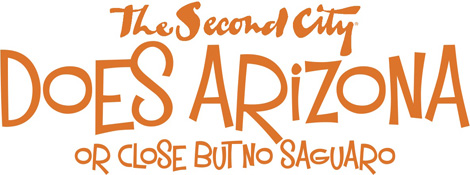 The Second City does Arizona, or Close But No Saguaro The Second City does Arizona, or Close But No Saguaro